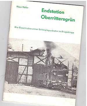 Bild des Verkufers fr Endstation Oberrittergrn - Die Geschichte einer Schmalspurbahn im Erzgebirge zum Verkauf von Bcherpanorama Zwickau- Planitz