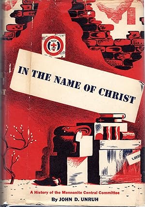 Imagen del vendedor de In the Name of Christ: A History of the Mennonite Central Committee. a la venta por Dorley House Books, Inc.