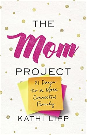 Seller image for The Mom Project: 21 Days to a More Connected Family for sale by Reliant Bookstore