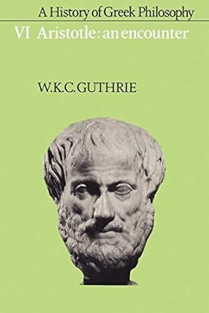 Imagen del vendedor de A History of Greek Philosophy: Volume 6, Aristotle: An Encounter a la venta por Redux Books