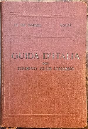 Le Tre Venezie Vol. II. Guida d'Italia del Touring Club Italiano