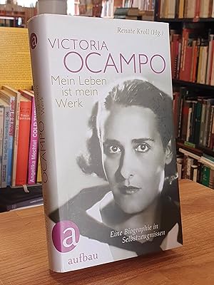Bild des Verkufers fr Victoria Ocampo - Mein Leben ist mein Werk - Eine Biographie in Selbstzeugnissen, zum Verkauf von Antiquariat Orban & Streu GbR