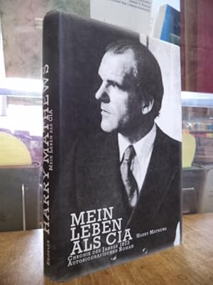 Bild des Verkufers fr Mein Leben als CIA - Eine Chronik des Jahres 1973 - [Autobiografischer Roman], aus dem Amerikan. von Michael Mundhenk, zum Verkauf von Antiquariat Orban & Streu GbR