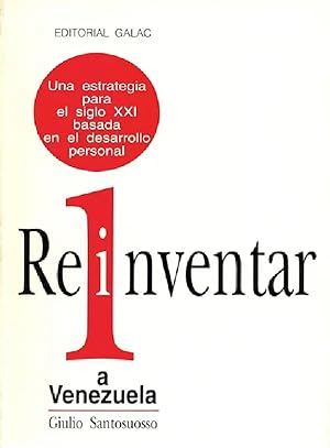 Seller image for Reinventar A Venezuela: Una Estrategia Para El Siglo XXI Basada En El Desarrollo Personal (Coleccin Sociedad, Empresa E Innovacin Tecnolgica) (Spanish Edition) for sale by Von Kickblanc