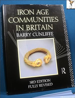 Seller image for Iron Age Communities in Britain: An Account of England, Scotland, and Wales from the Seventh Century BC Until the Roman Conquest for sale by BookLovers of Bath