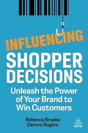 Image du vendeur pour Influencing Shopper Decisions : Unleash the Power of Your Brand to Win Customers mis en vente par GreatBookPrices