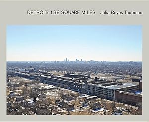 Image du vendeur pour Julie Reyes Taubman : Detroit: 138 Square Miles mis en vente par GreatBookPrices