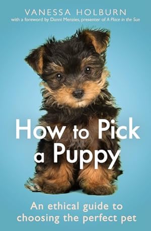 Seller image for How to Pick a Puppy : An Ethical Guide to Choosing the Perfect Pet for sale by GreatBookPrices