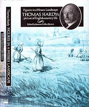 Image du vendeur pour Figures in a Wessex Landscape: Thomas Hardy's Picture of English Country Life mis en vente par Pendleburys - the bookshop in the hills