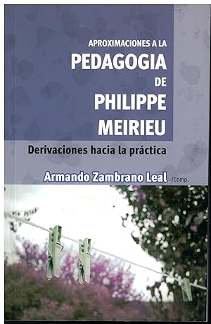 Imagen del vendedor de Aproximaciones a la pedagoga de Philippe Meirieu. Derivaciones hacia la prctica a la venta por Librera Santa Brbara