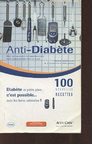 Image du vendeur pour Anti-Diabte avec les nouvelles recommandations pour quilibrer son taux de sucre- 100 nouvelles recettes mis en vente par Le-Livre