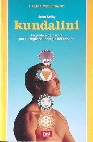 Kundalini. La pratica dei tantra per risvegliare l'energia dei chakra