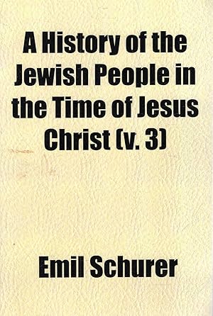 Bild des Verkufers fr A History of the Jewish People in the Time of Jesus Christ volume 3 zum Verkauf von Pendleburys - the bookshop in the hills