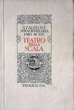 Teatro della Scala. Programma ufficiale. Stagione dell'anno XIX 1940-1941