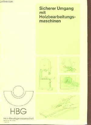 Bild des Verkufers fr Sicherer umgang mit holzbearbeitungs-maschinen - Holz-Berufsgenossenschaft bestell-nr. zh 1/56 a ausgabe 88. zum Verkauf von Le-Livre