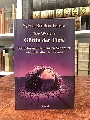 Der Weg zur Göttin der Tiefe. Die Erlösung der dunklen Schwester: eine Initiation für Frauen.