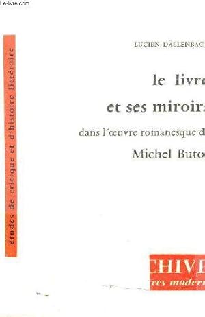 Imagen del vendedor de Le Livre Et Ses Miroirs Dans L'oeuvre Romanesque De Michel Butor. a la venta por JLG_livres anciens et modernes