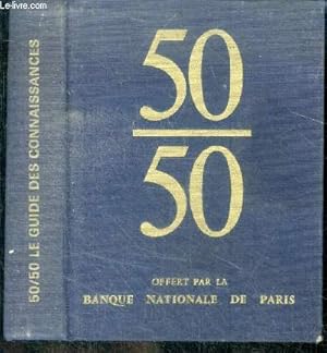 Seller image for 50 / 50 le guide des connaissances - les organisations internationales, les villes nouvelles, le decor de la vie, les poisons, l'evolution de l'enfant, le 3e age, la terre est ronde ,l'ocean, danse et ballet, techniques insolites, paix religieuse, cinema for sale by Le-Livre