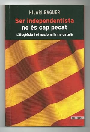 Imagen del vendedor de SER INDEPENDENTISTA NO ES CAP PECAT. L'ESGLESIA I EL NACIONALISME CATALA a la venta por Ducable Libros