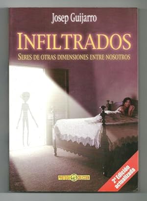 Imagen del vendedor de INFILTRADOS: SERES DE OTRAS DIMENSIONES ENTRE NOSOTROS (2a Edicion Actualizada) a la venta por Ducable Libros