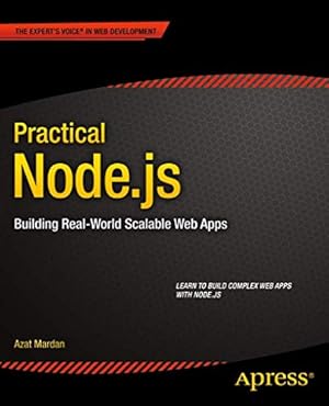 Image du vendeur pour Practical Node.js: Building Real-World Scalable Web Apps mis en vente par Reliant Bookstore