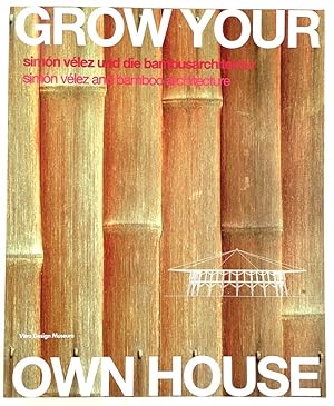 Image du vendeur pour Grow Your Own House: Simon Velez and Bamboo Architecture (English and German Edition) mis en vente par Randall's Books