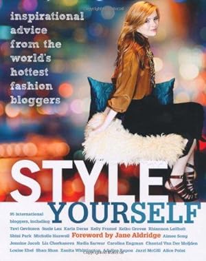Bild des Verkufers fr Style Yourself: Inspired Advice From The World's Fashion Bloggers zum Verkauf von WeBuyBooks