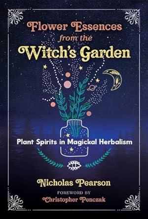 Imagen del vendedor de Flower Essences from the Witchs Garden : Plant Spirits in Magickal Herbalism a la venta por GreatBookPricesUK