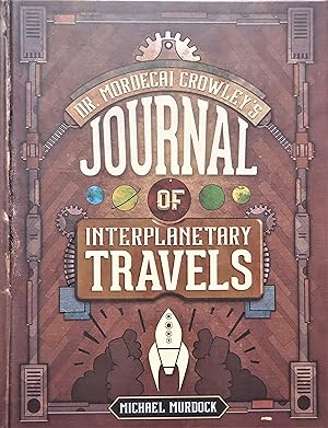 Image du vendeur pour Dr. Mordecai Crowley's Journal of Interplanetary Travels mis en vente par PKRD