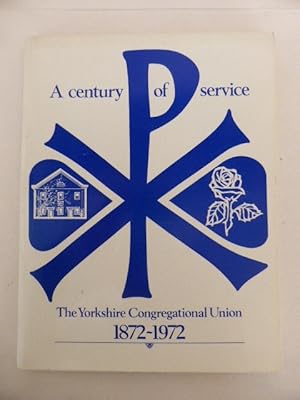 A Century of Service: The Yorkshire Congregational Union and Hoe Missionary Society 1872-1972