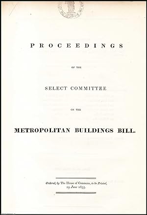 Imagen del vendedor de [Blue Book Report]. Proceedings of the Select Committee on the Metropolitan Buildings Bill. Published by HMSO 1855. a la venta por Cosmo Books