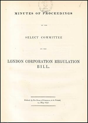 Imagen del vendedor de [Blue Book Report]. London Corporation Regulation Bill; Minutes of Proceedings of the Select Committee. Published by HMSO 1858. a la venta por Cosmo Books