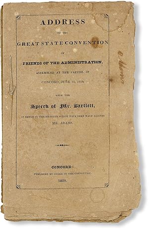 Bild des Verkufers fr Address of the Great State Convention of Friends of the Administration, assembled at the Capitol in Concord, June 12, 1828, with the Speech of Mr. Bartlett, in reply to the charges which have been made against Mr. Adams zum Verkauf von Lorne Bair Rare Books, ABAA