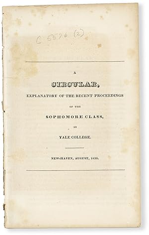 Seller image for A Circular, Explanatory of the Recent Proceedings of the Sophomore Class, in Yale College. New-Haven, August, 1830 for sale by Lorne Bair Rare Books, ABAA