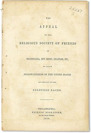 The Appeal of the Religious Society of Friends in Pennsylvania, New Jersey, Delaware, Etc., to Th...