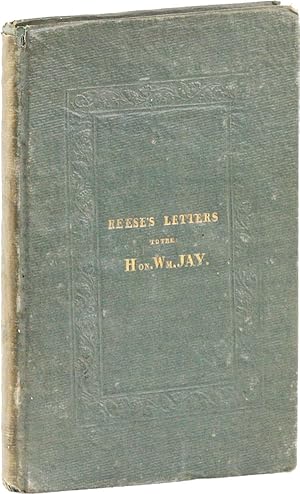 Letters to the Hon. William Jay, Being a Reply to His "Inquiry into the American Colonization and...