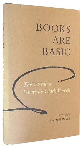 Seller image for Books Are Basic: The Essential Lawrence Clark Powell. for sale by The Bookworm