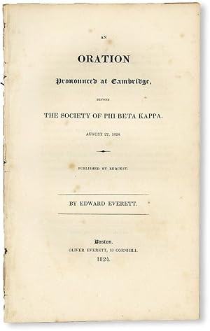 An Oration Pronounced at Cambridge, Before the Society of the Phi Beta Kappa. August 27, 1824