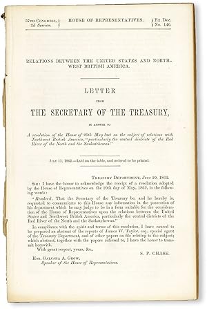 Bild des Verkufers fr Relations Between the United States and Northwest British America, Letter from the Secretary of the Treasury, in answer to a resolution of the House of 20th May last on the subject of relations with Northwest British America "particularly the central districts of the Red River of the North and the Saskatchewan" zum Verkauf von Lorne Bair Rare Books, ABAA