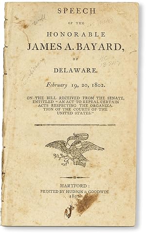 Speech of the Honorable James A. Bayard, of Delaware. February 19, 20, 1802. On the bill, receive...