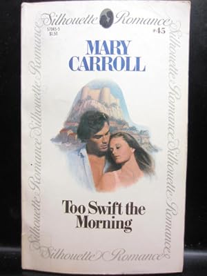 Seller image for TOO SWIFT THE MORNING (Silhouette Romance #45) for sale by The Book Abyss