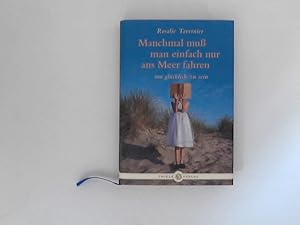 Bild des Verkufers fr Manchmal muss man einfach nur ans Meer fahren um glcklich zu sein. bers. von Daniela Thiele zum Verkauf von ANTIQUARIAT FRDEBUCH Inh.Michael Simon