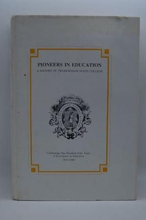 PIONEERS IN EDUCATION: A HISTORY OF FRAMINGHAM STATE COLLEGE Celebrating One Hundred Fifty Years ...