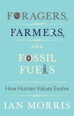Imagen del vendedor de Foragers, Farmers, and Fossil Fuels: How Human Values Evolve (Hardback or Cased Book) a la venta por BargainBookStores