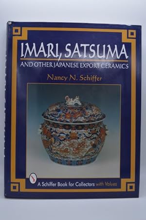 Imari, Satsuma, and Other Japanese Export Ceramics (Schiffer Book for Collectors)
