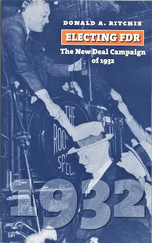Electing FDR; the New Deal Campaign of 1932