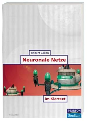 Bild des Verkufers fr Neuronale Netze im Klartext . (Pearson Studium - IT) zum Verkauf von Gerald Wollermann