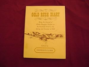 Seller image for Gold Rush Diary. Being the Journal of Elisha Douglass Perkins on the Overland Trail in the Spring and Summer of 1849. for sale by BookMine