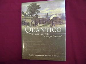 Bild des Verkufers fr Quantico. Semper Progredi. Always Forward. From Buckskins to Leathernecks. 1500s-2004. zum Verkauf von BookMine