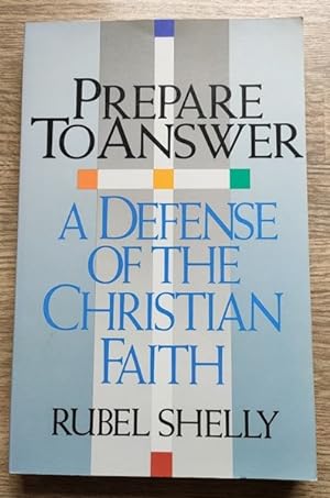 Bild des Verkufers fr Prepare to Answer: A Defense of the Christian Faith zum Verkauf von Peter & Rachel Reynolds